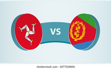 Isle of Man versus Eritrea, team sports competition concept. Round flag of countries.