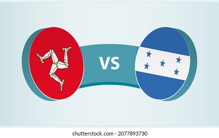 Isle of Man versus Honduras, team sports competition concept. Round flag of countries.