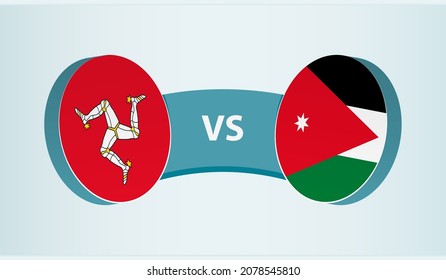 Isle of Man versus Jordan, team sports competition concept. Round flag of countries.