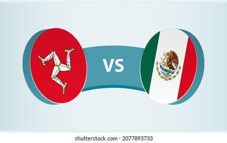 Isle of Man versus Mexico, team sports competition concept. Round flag of countries.