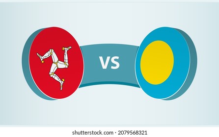 Isle of Man versus Palau, team sports competition concept. Round flag of countries.