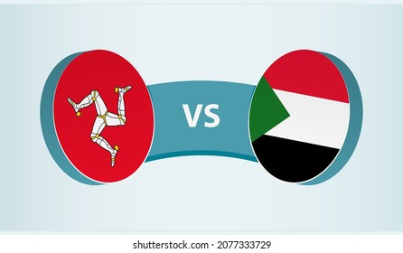 Isle of Man versus Sudan, team sports competition concept. Round flag of countries.