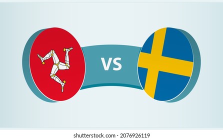 Isle of Man versus Sweden, team sports competition concept. Round flag of countries.