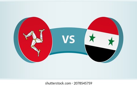 Isle of Man versus Syria, team sports competition concept. Round flag of countries.