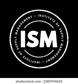 ISM Institute of Supply Management - provides certification, development, education, and research for individuals and corporations, acronym text stamp