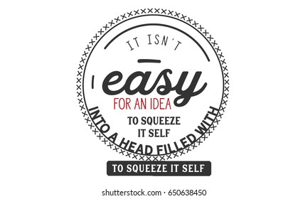 It isn't easy for an idea to squeeze itself into a head filled with prejudice