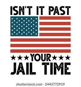 Isn't It Past Your Jail Time T-shirt Design Vector Illustration