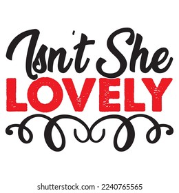 Isn't She Lovely t shirt design, vector file.