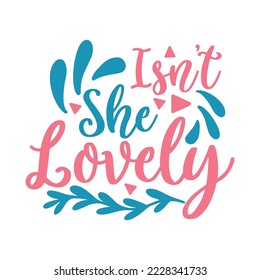  isnt she lovely Vector illustration with hand-drawn lettering on texture background prints and posters. Calligraphic chalk design