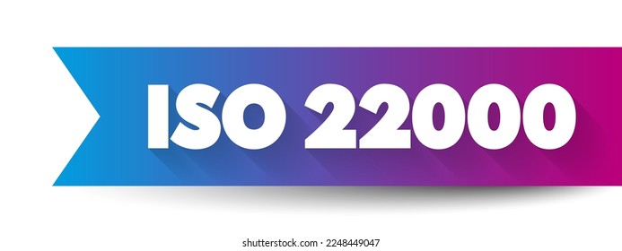 ISO 22000 - Food safety management system which provides requirements for organizations in the food industry, concept for presentations and reports