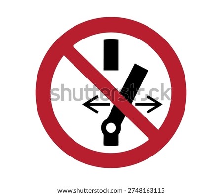 ISO 7010 P031 Do not alter the state of the switch sign. Prohibition sign pictogram vector design and illustration.

