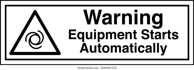 ISO 7010 Safety Sign Label Standards Caution Equipment Starts Automatically Horizontal