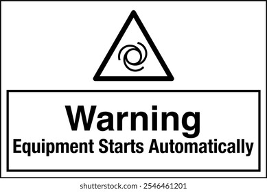 ISO 7010 Safety Sign Label Standards Caution Equipment Starts Automatically Lockout and Tagout Before Servicing Horizontal