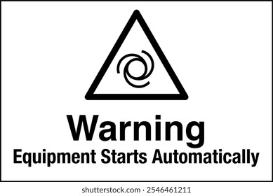 ISO 7010 Safety Sign Label Standards Caution Equipment Starts Automatically Lockout and Tagout Before Servicing Horizontal