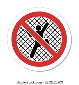 ISO Prohibition Action Sign: No Fence Climbing Symbol