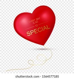 Isolated 3d heart. Realistic red love symbol on transparent background. Printable air ballon. Vector Illustration. Every Day is so special