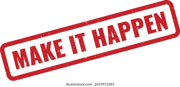 A imagem em ângulo isolado exibe um carimbo retangular vermelho com cantos arredondados contra um pano de fundo branco limpo. A frase Make It Happen é destacada.