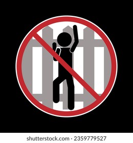 Isolated black pictogram  label of do not climb gate or fence, with illustration of man climbing up fence and red round crossed out sign, for safety and avoid injury label design