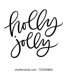 Isolated brush hand lettered vector holiday holly jolly text or phrase.  Hand written calligraphy Christmas or Xmas quote or words on a white background.