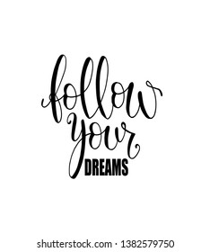 Isolated calligraphic hand drawn lettering of inspirational quote 'Follow your dreams