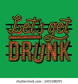 Isolated calligraphy of Let's get drunk. Vector illustration.