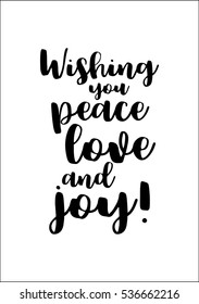 Isolated calligraphy on white background. Quote about winter and Christmas. Wishing is peace, love and joy!