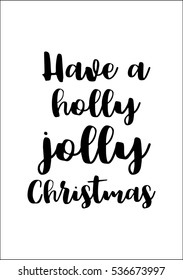 Isolated calligraphy on white background. Quote about winter and Christmas. Have a holly jolly Christmas.