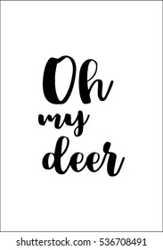 Isolated calligraphy on white background. Quote about winter and Christmas. Oh my deer.