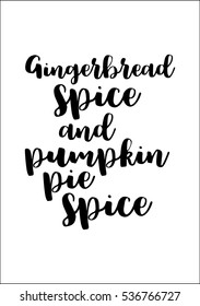 Isolated calligraphy on white background. Quote about winter and Christmas. Gingerbread spice and pumpkin pie spice.