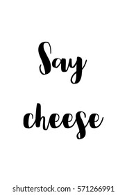 Isolated calligraphy on white background. Quote about photo and photography. Say cheese.