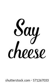 Isolated calligraphy on white background. Quote about photo and photography. Say cheese.