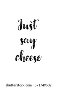 Isolated calligraphy on white background. Quote about photo and photography. Just say cheese.
