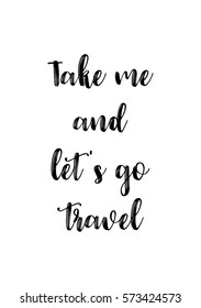 Isolated calligraphy on white background. Quote about photo and photography. Take me and let's go travel.