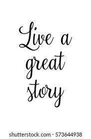 Isolated calligraphy on white background. Quote about photo and photography. Live a great story.