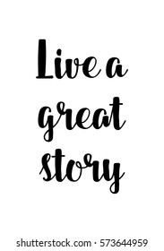 Isolated calligraphy on white background. Quote about photo and photography. Live a great story.