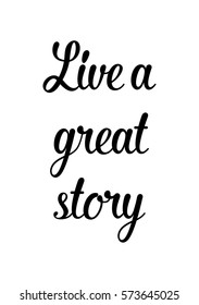 Isolated calligraphy on white background. Quote about photo and photography. Live a great story.
