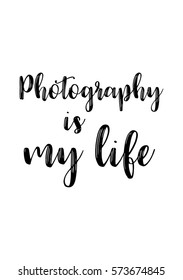 Isolated calligraphy on white background. Quote about photo and photography. Photography is my life.