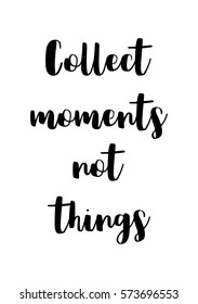 Isolated calligraphy on white background. Quote about photo and photography. Collect moments not things.