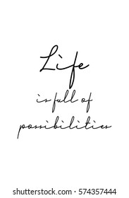 Isolated calligraphy on white background. Quote about photo and photography. Life is full of possibilities.