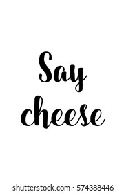 Isolated calligraphy on white background. Quote about photo and photography. Say cheese.