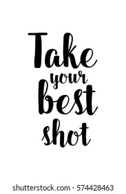 Isolated calligraphy on white background. Quote about photo and photography. Take your best shot.