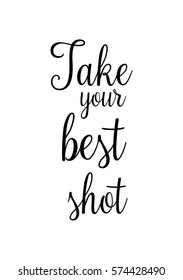 Isolated calligraphy on white background. Quote about photo and photography. Take your best shot.
