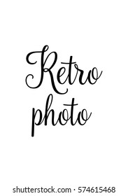 Isolated calligraphy on white background. Quote about photo and photography. Retro photo.