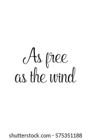 Isolated calligraphy on white background. Quote about photo and photography. As free as the wind.