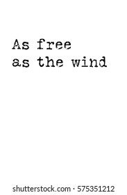 Isolated calligraphy on white background. Quote about photo and photography. As free as the wind.