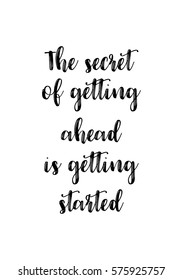 Isolated calligraphy on white background. Quote about photo and photography. The secret of getting ahead is getting started.
