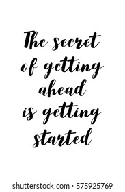 Isolated calligraphy on white background. Quote about photo and photography. The secret of getting ahead is getting started.