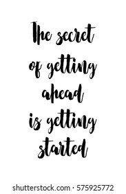 Isolated calligraphy on white background. Quote about photo and photography. The secret of getting ahead is getting started.