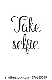 Isolated calligraphy on white background. Quote about photo and photography. Take selfie.
