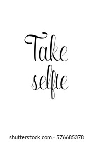 Isolated calligraphy on white background. Quote about photo and photography. Take selfie.